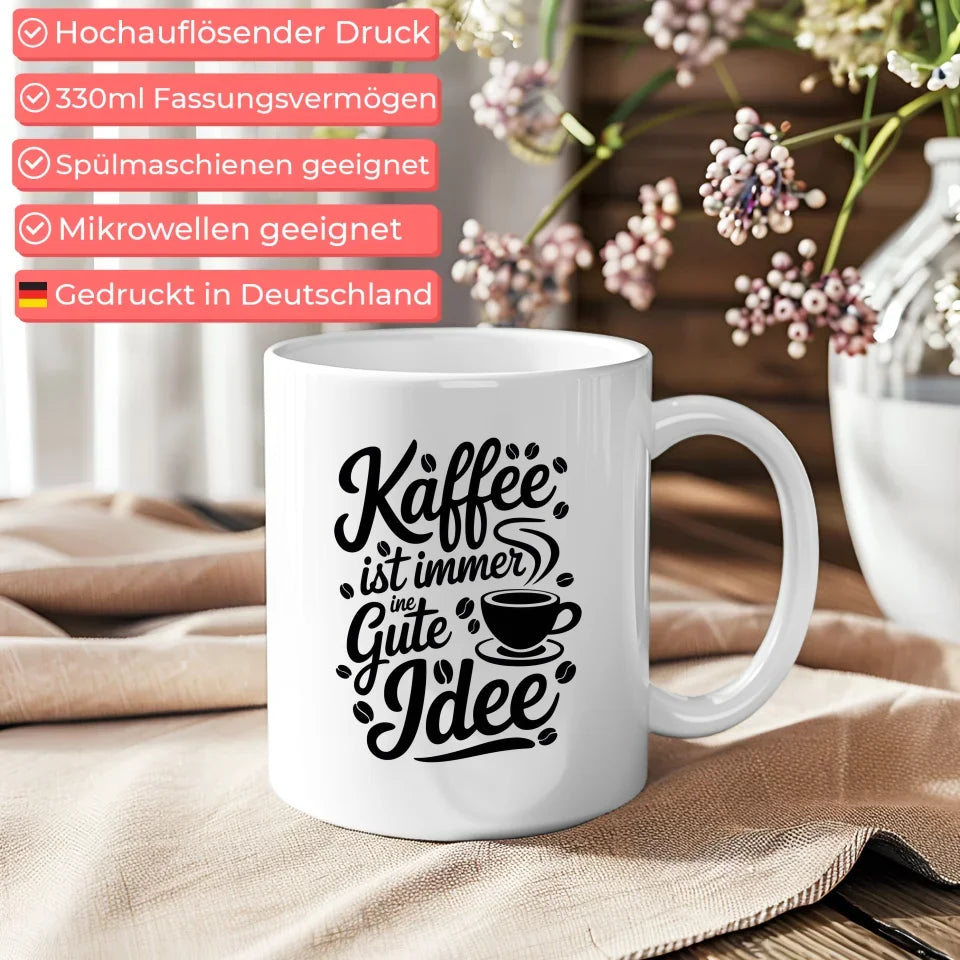 Kaffee ist immer eine gute Idee Tasse mit Spruchbild