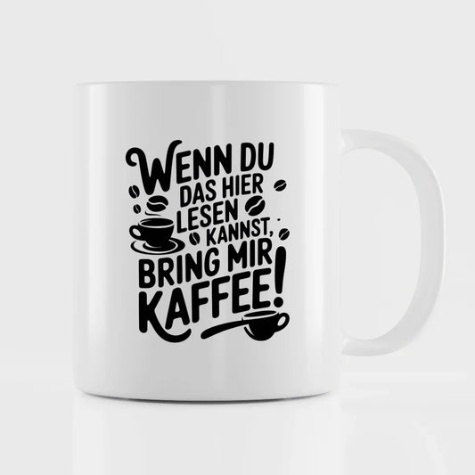 Tasse mit Spruch Wenn du das hier lesen kannst bring mir Kaffee