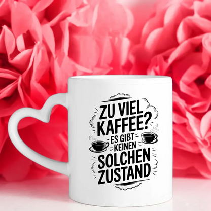 Lustige Tasse zu viel Kaffee Es gibt keinen solchen Zustand