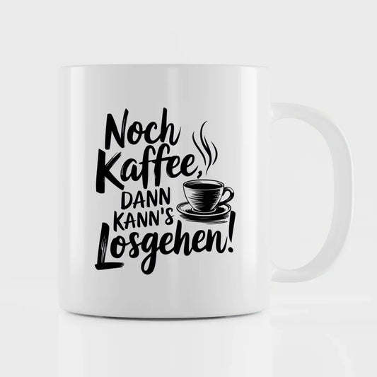 Lustige Sprüche Tasse Noch Kaffee dann kanns losgehen