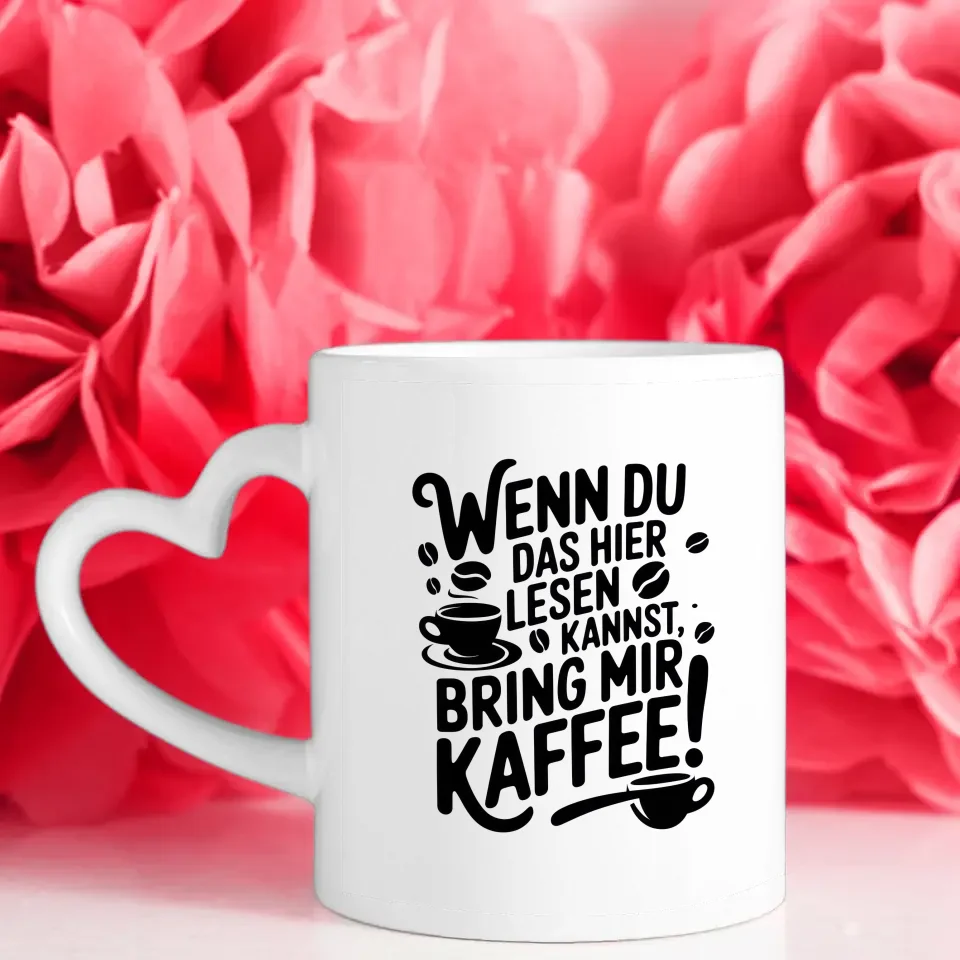 Tasse mit Spruch Wenn du das hier lesen kannst bring mir Kaffee