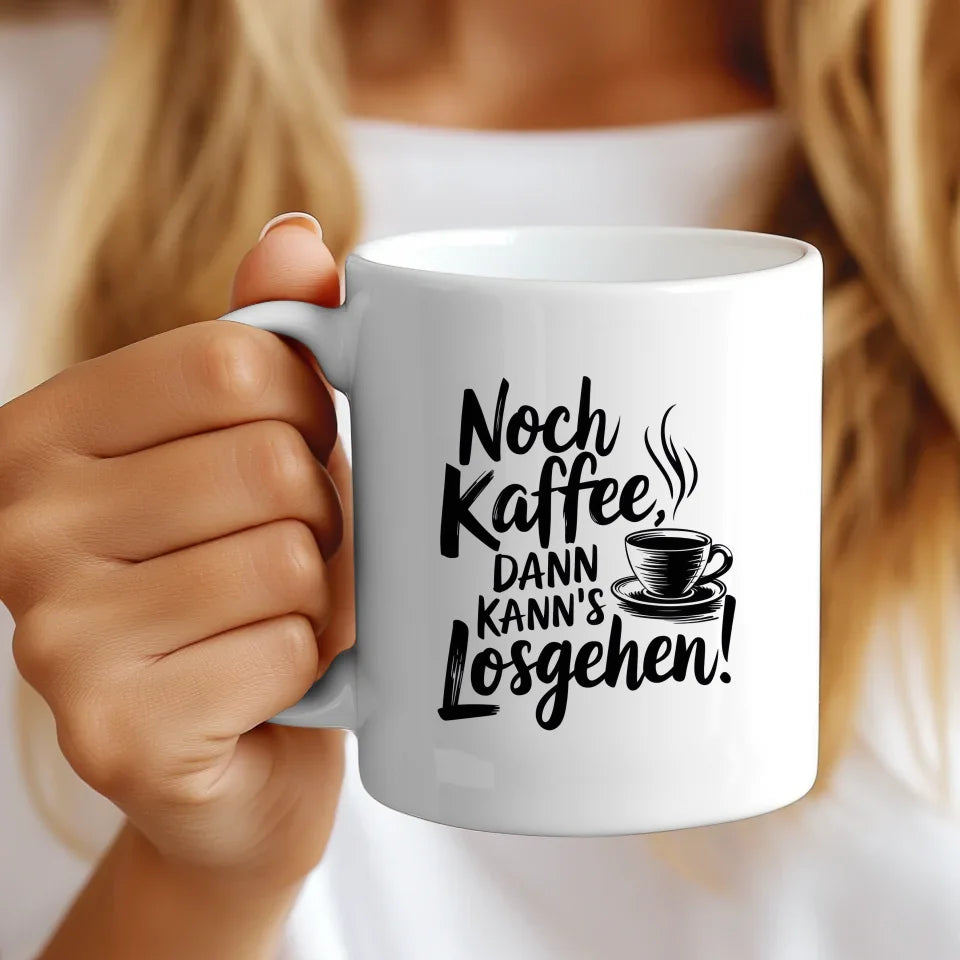 Lustige Sprüche Tasse Noch Kaffee dann kanns losgehen