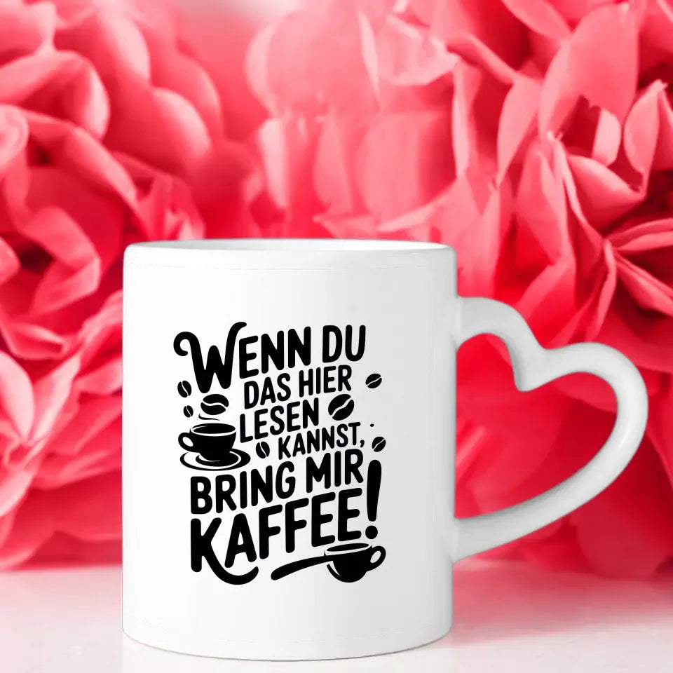 Tasse mit Spruch Wenn du das hier lesen kannst bring mir Kaffee