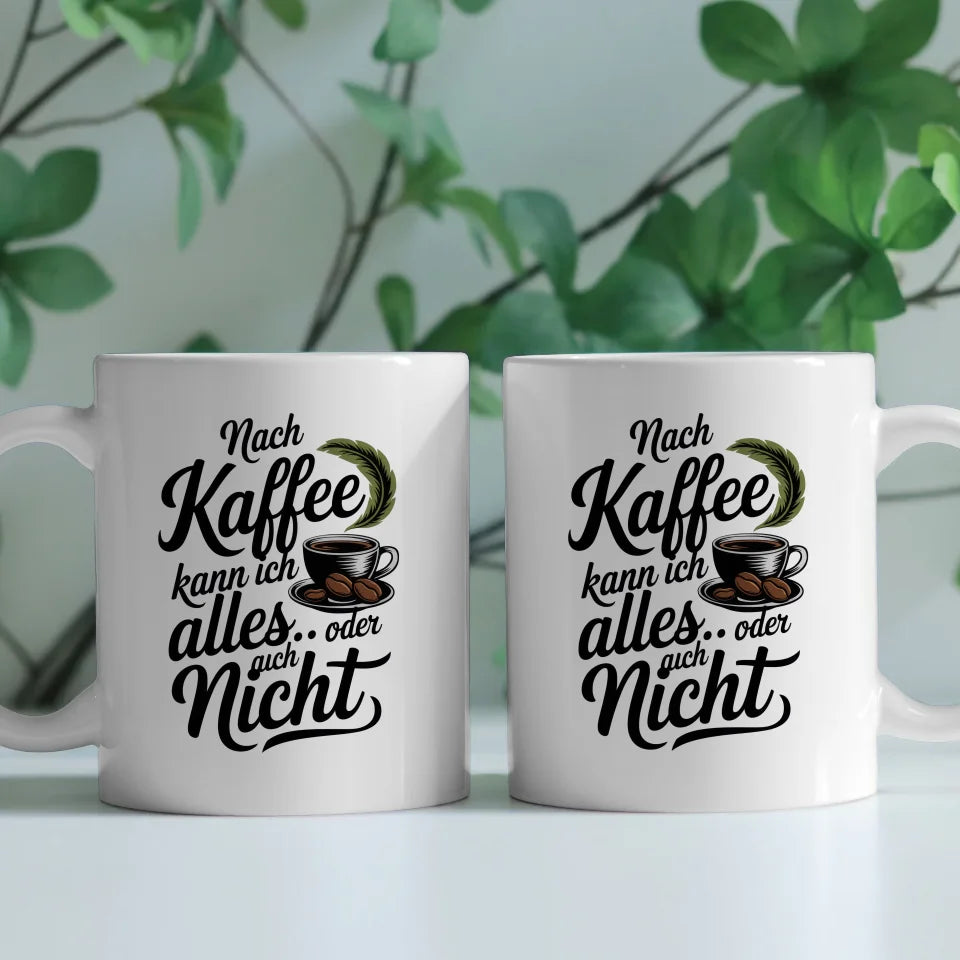 Tasse Spruchbild Nach Kaffee kann ich alles kreative Kaffeetassen Deko