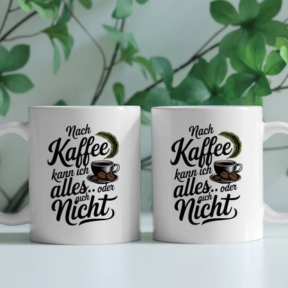 Tasse Spruchbild Nach Kaffee kann ich alles kreative Kaffeetassen Deko
