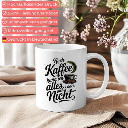 Tasse Spruchbild Nach Kaffee kann ich alles kreative Kaffeetassen Deko