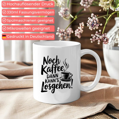 Lustige Sprüche Tasse Noch Kaffee dann kanns losgehen