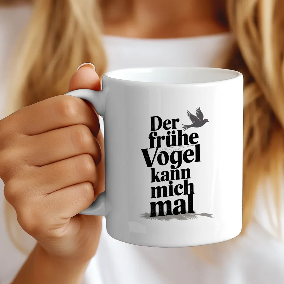 Lustige Tasse mit Spruch Der frühe Vogel kann mich mal