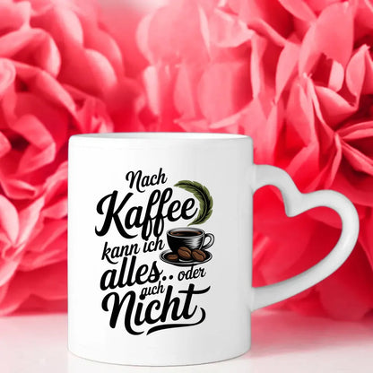 Tasse Spruchbild Nach Kaffee kann ich alles kreative Kaffeetassen Deko