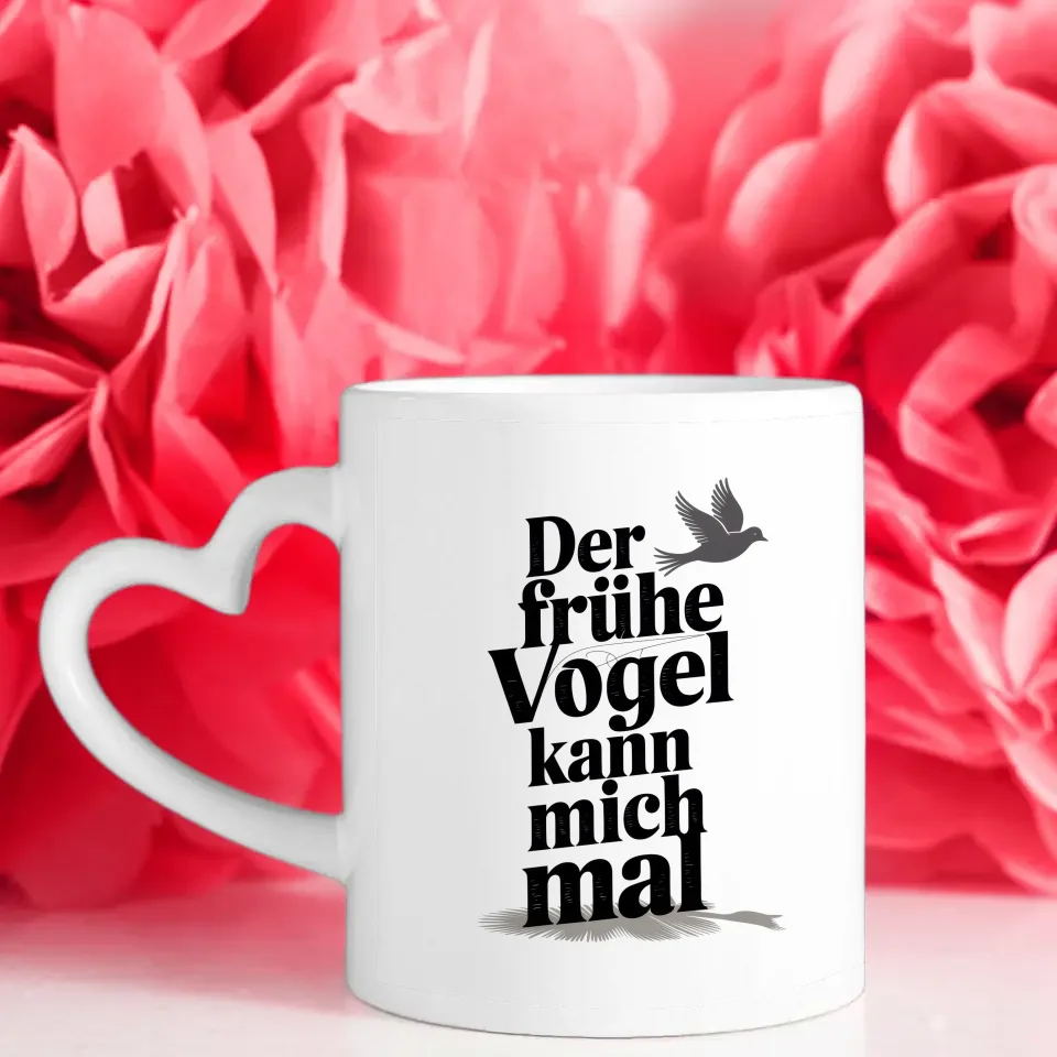 Lustige Tasse mit Spruch Der frühe Vogel kann mich mal