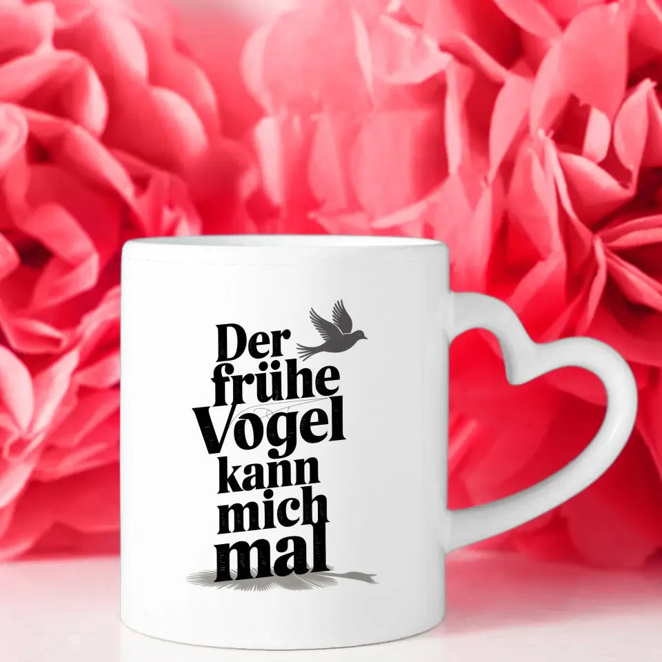Lustige Tasse mit Spruch Der frühe Vogel kann mich mal