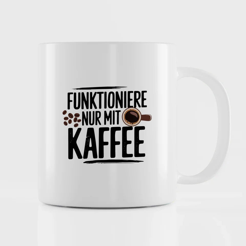 Lustige Tasse mit Spruch Funktioniere nur mit Kaffee