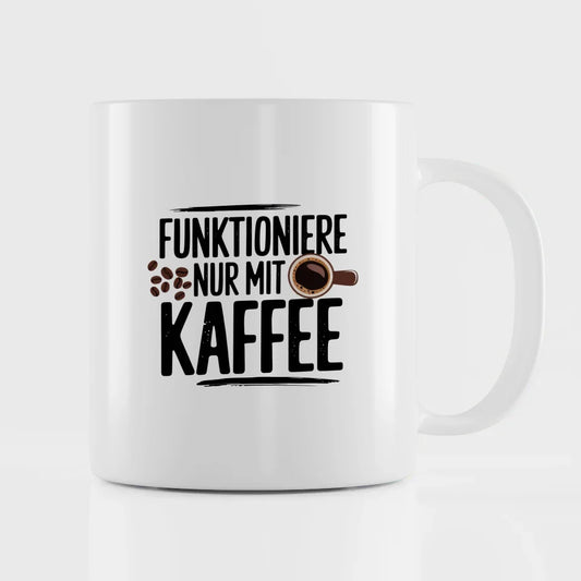 Lustige Tasse mit Spruch Funktioniere nur mit Kaffee