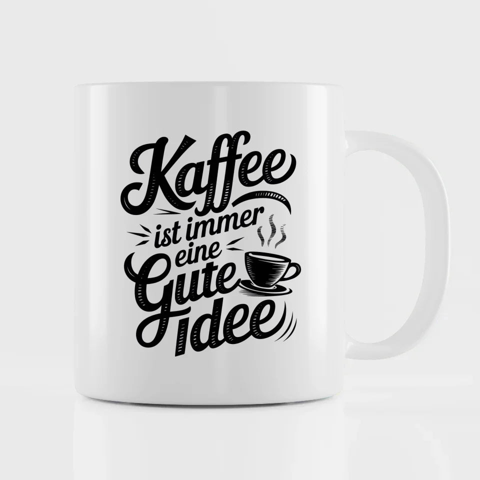 Tasse mit Spruch Kaffee ist immer eine gute Idee im Vintage Stil