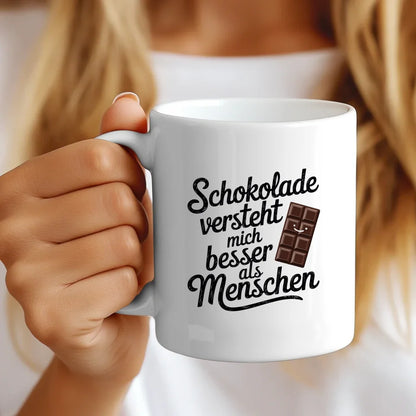 Lustige Tasse mit Spruch Schokolade versteht mich besser