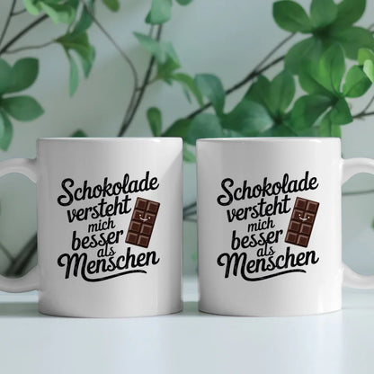 Lustige Tasse mit Spruch Schokolade versteht mich besser