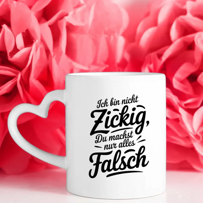 Lustige Tasse mit Spruch Ich bin nicht zickig perfekt für Freunde oder Familie