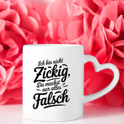 Lustige Tasse mit Spruch Ich bin nicht zickig perfekt für Freunde oder Familie