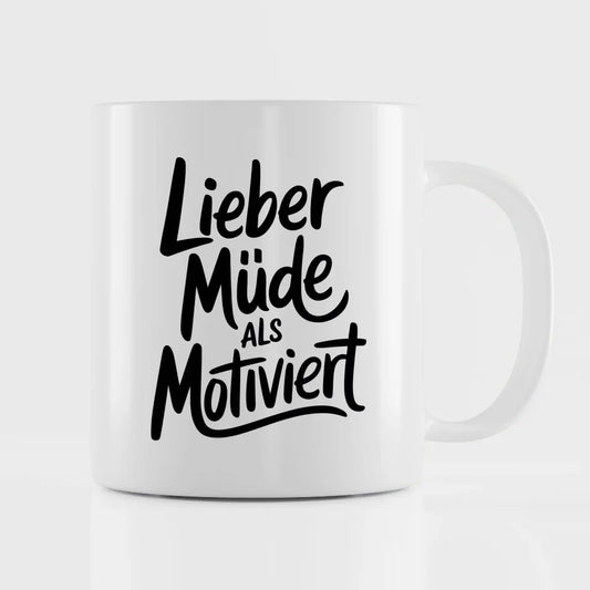 Lustige Tasse mit Spruch Lieber müde als motiviert Geschenkidee für Freunde