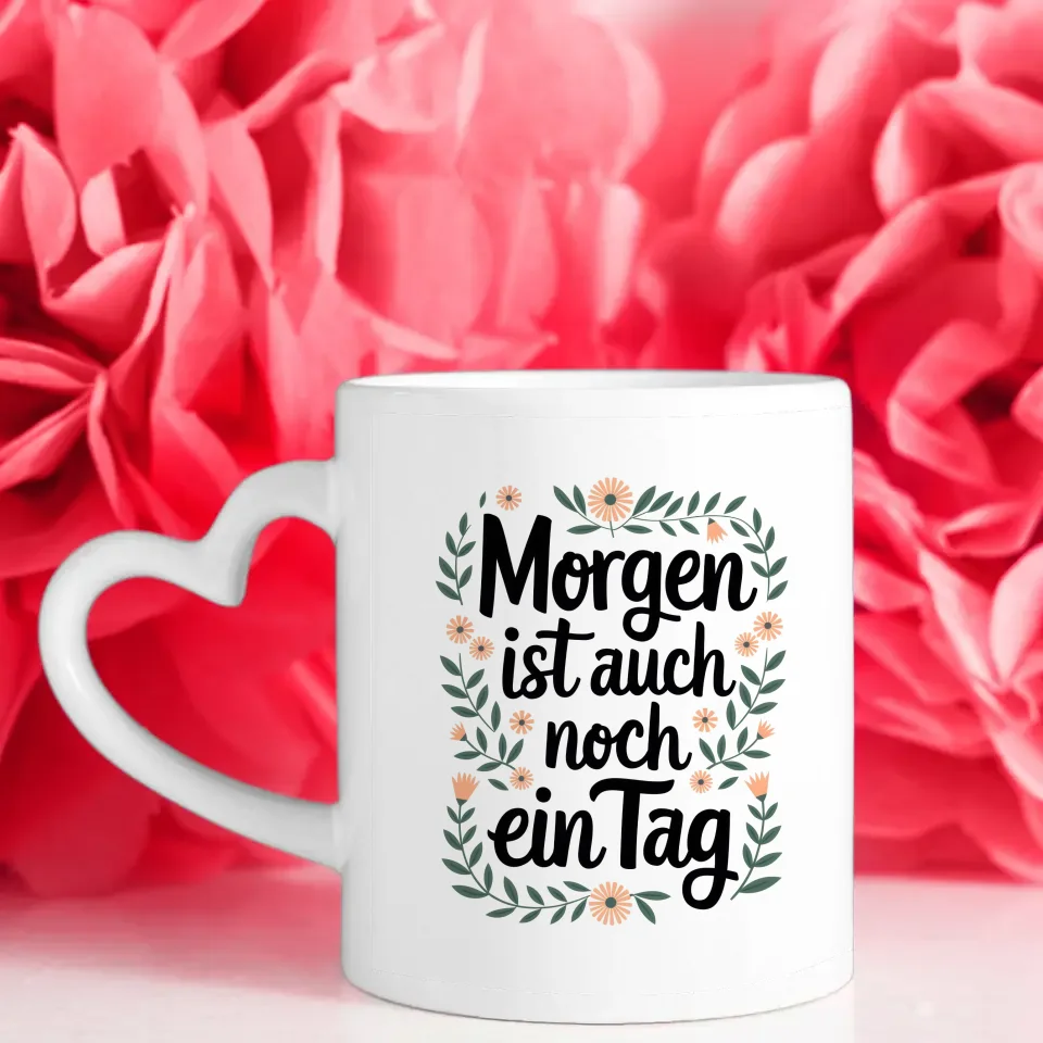 Lustige Tasse mit Spruch Morgen ist auch noch ein Tag