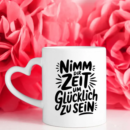 Tasse mit Spruch Nimm dir Zeit um glücklich zu sein für Geschenke