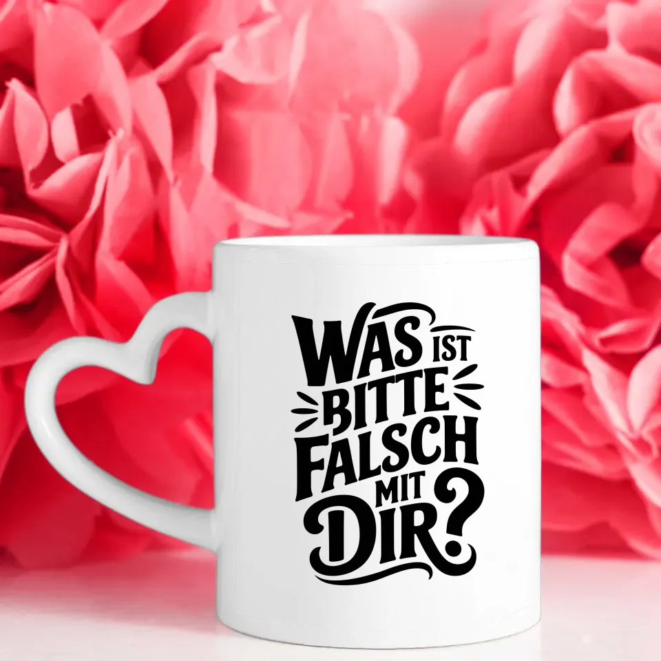 Lustige Tasse mit Spruch Was ist bitte falsch mit Dir