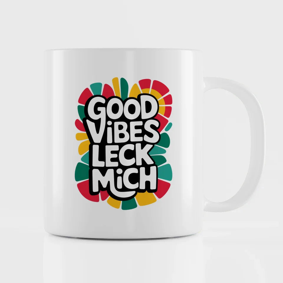Tasse mit lustigem Spruch Good Vibes Leck Mich für gute Laune