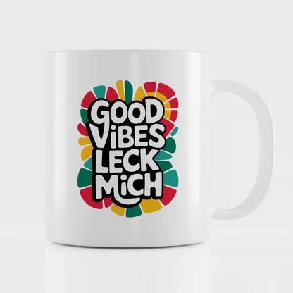 Tasse mit lustigem Spruch Good Vibes Leck Mich für gute Laune