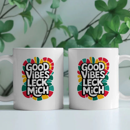 Tasse mit lustigem Spruch Good Vibes Leck Mich für gute Laune