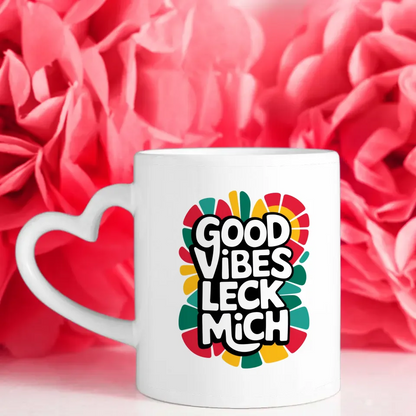 Tasse mit lustigem Spruch Good Vibes Leck Mich für gute Laune