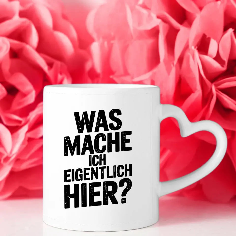 Lustige Sprüche Tasse mit Vintage Design WAS MACHE ICH HIER