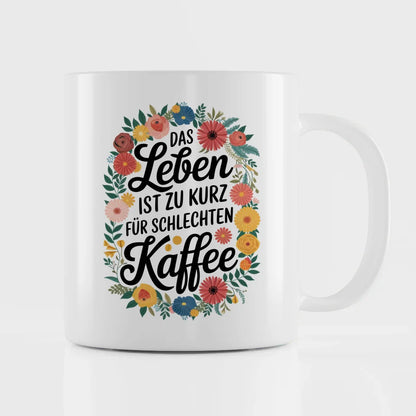 Tasse mit lustigem Spruch Das Leben ist zu kurz für schlechten Kaffee