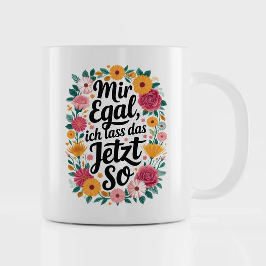 Lustige Sprüche Tasse mit Motivationszitat Blumenmuster