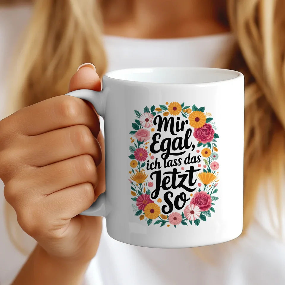 Lustige Sprüche Tasse mit Motivationszitat Blumenmuster