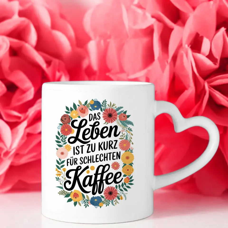 Tasse mit lustigem Spruch Das Leben ist zu kurz für schlechten Kaffee