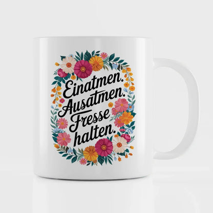 Tasse Lustige Sprüche mit Blumenmotiv und Motivationszitat