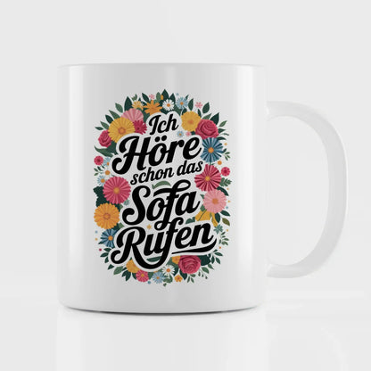 Lustige Sprüche Tasse mit Blumenmotiv Ich höre schon das Sofa rufen