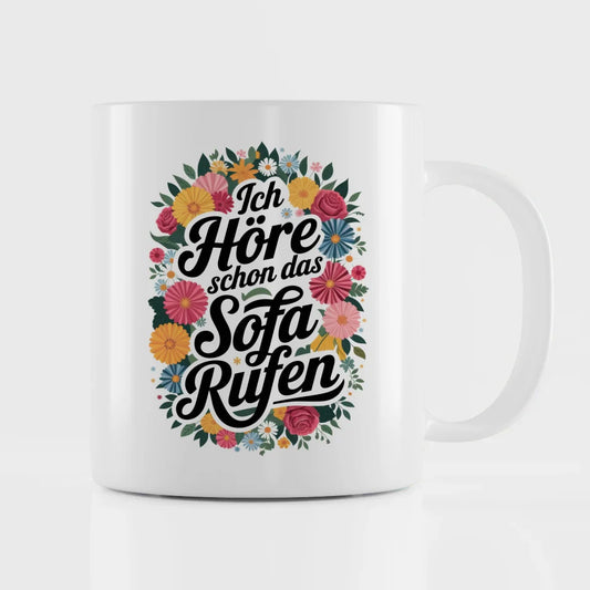 Lustige Sprüche Tasse mit Blumenmotiv Ich höre schon das Sofa rufen