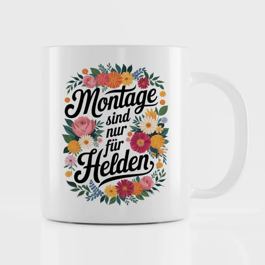 Lustige Tasse mit Spruch Montage sind nur für Helden und Blumenmuster