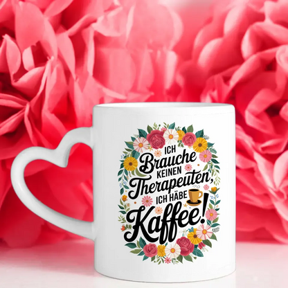 Lustige Tasse mit Motivationsspruch Ich brauche keinen Therapeuten ich habe Kaffee!