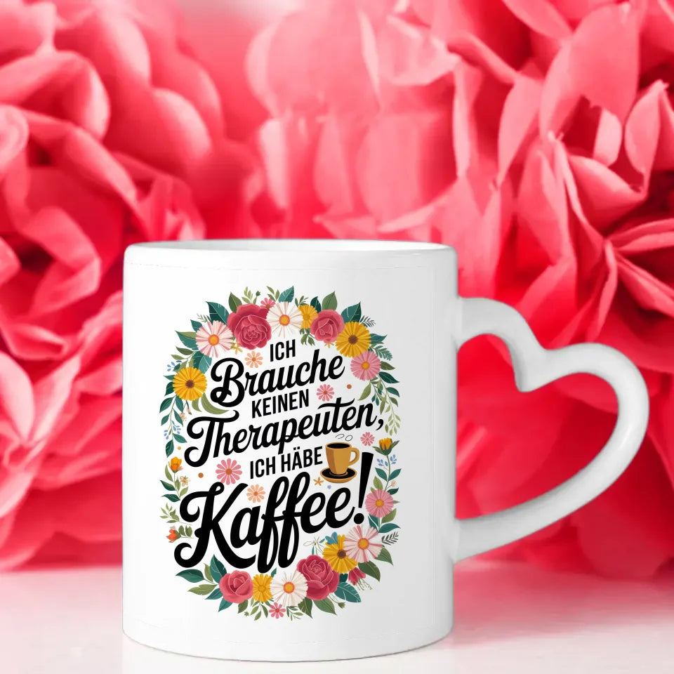 Lustige Tasse mit Motivationsspruch Ich brauche keinen Therapeuten ich habe Kaffee!