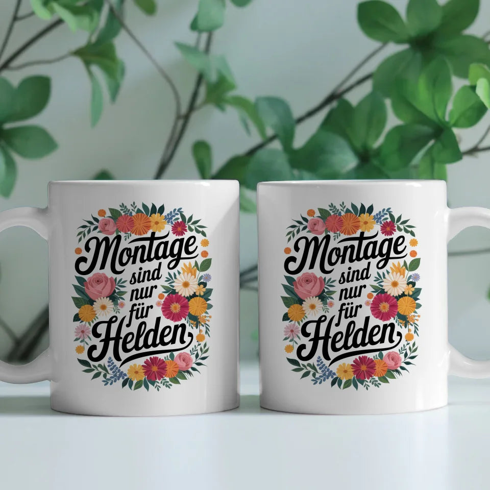 Lustige Tasse mit Spruch Montage sind nur für Helden und Blumenmuster