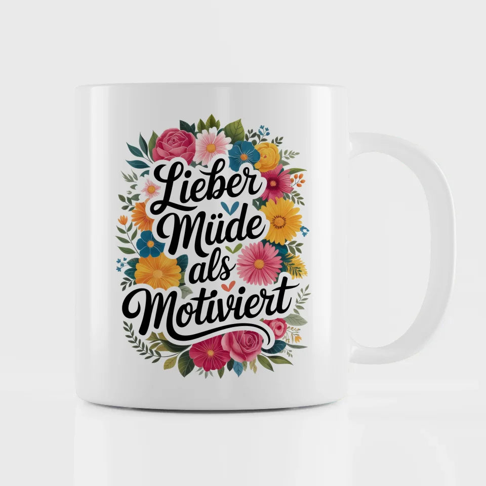 Lustige Tasse mit Motivationsspruch und bunten Blumen