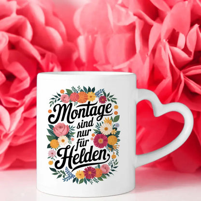 Lustige Tasse mit Spruch Montage sind nur für Helden und Blumenmuster