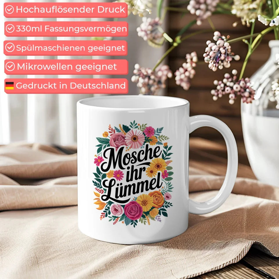 Lustige Sprüche Tasse mit Blumenmotiv Mosche ihr Lümmel