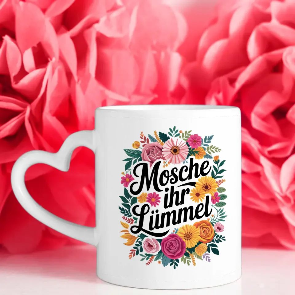 Lustige Sprüche Tasse mit Blumenmotiv Mosche ihr Lümmel