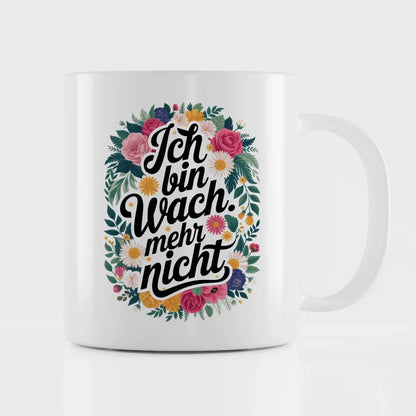 Lustige Tasse mit Spruch Ich bin wach und Blumenmuster