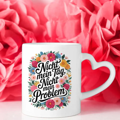 Lustige Sprüche Tasse mit Blumenmotiv Nicht mein Tag Nicht mein Problem