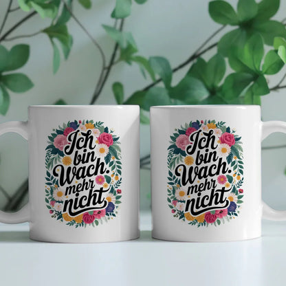 Lustige Tasse mit Spruch Ich bin wach und Blumenmuster