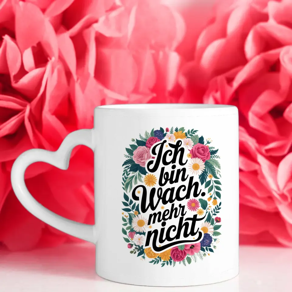 Lustige Tasse mit Spruch Ich bin wach und Blumenmuster